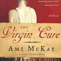 Cover Art for 9780061140341, The Virgin Cure by Ami McKay