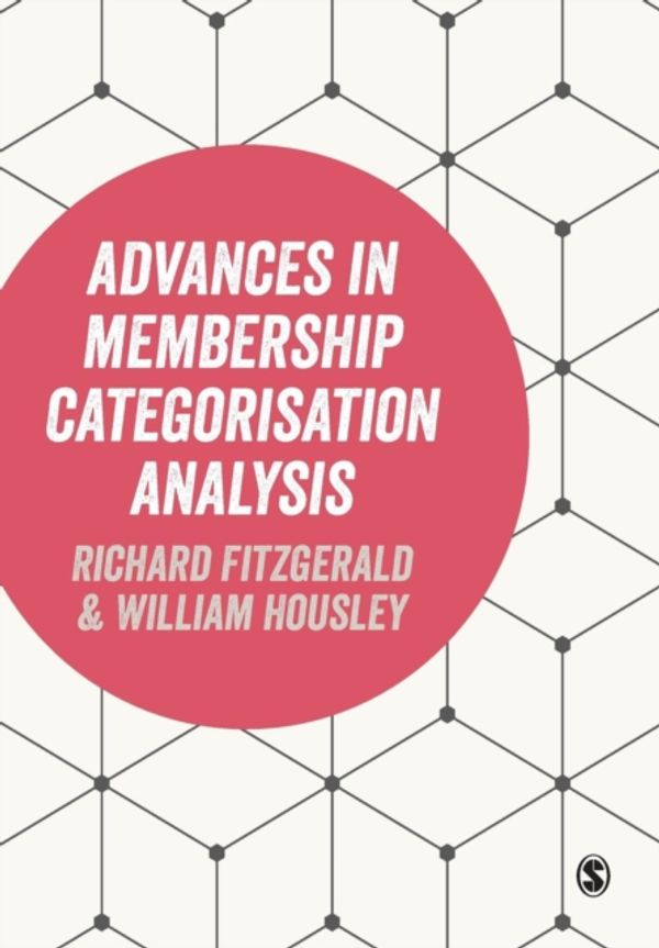 Cover Art for 9781446270738, Advances in Membership Categorisation Analysis by Richard Fitzgerald, Richard and Housley Fitzgerald