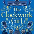 Cover Art for B08SCCD89M, The Clockwork Girl by Anna Mazzola