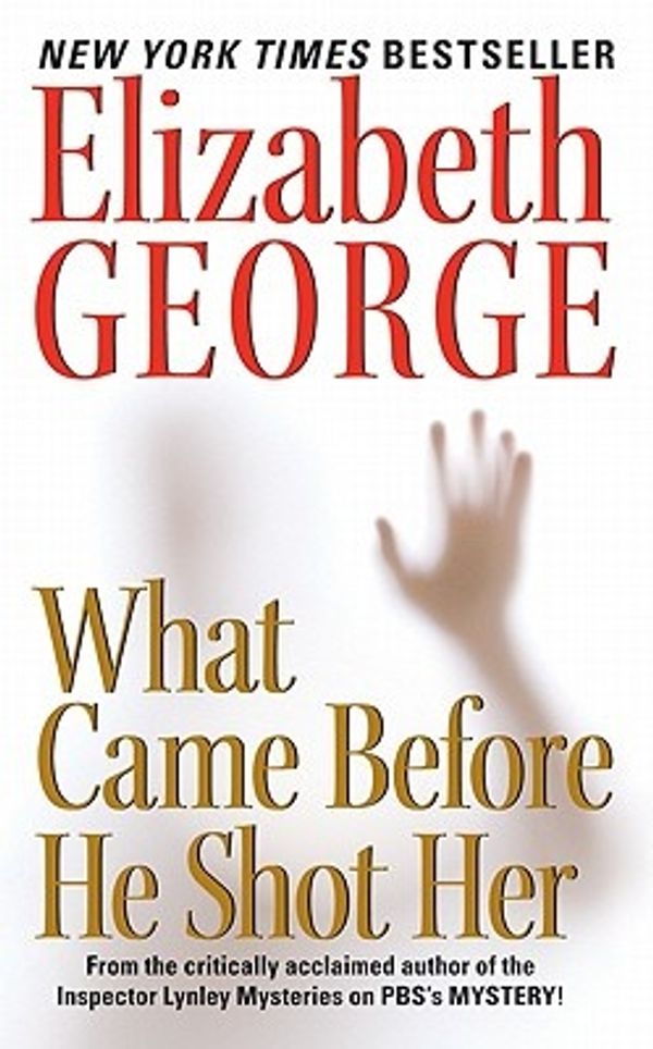 Cover Art for 9780060545635, What Came Before He Shot Her by Elizabeth George