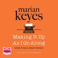 Cover Art for B01BP9WO44, Making It up as I Go Along by Marian Keyes