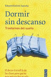 Cover Art for 9788449414718, Dormir Sin Descanso: Trastornos del Sueno by Eduard Estivill Sancho