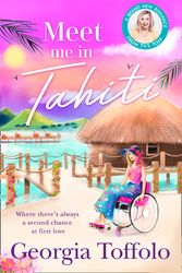 Cover Art for 9780008375911, Meet Me In Tahiti: The brand new tropical romance from this bestselling author. Perfect escapism for fans of Heidi Swain and Veronica Henry by Georgia Toffolo