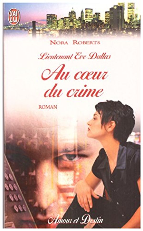 Cover Art for 9782290310618, Lieutenant Eve Dallas. Au coeur du crime by Nora Roberts