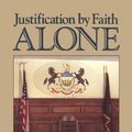 Cover Art for 9781877611933, Justification by Faith Alone: Affirming the Doctrine by Which the Church and the Individual Stands or Falls (Reformation Theology Series) by R. C. Sproul, Joel R. Beeke, John H. Gerstner, John Armstrong