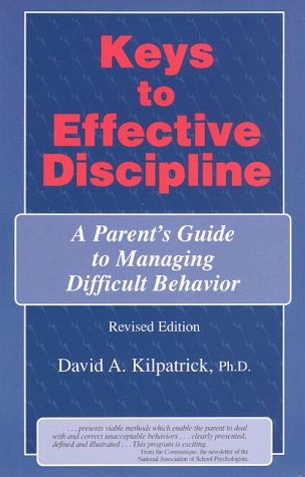 Cover Art for 9780964690301, Keys to Effective Discipline: A Parent's Guide for Managing Difficult Behavior by David A Kilpatrick