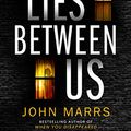 Cover Art for B07XDVHDH4, What Lies Between Us by John Marrs
