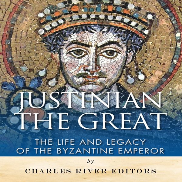 Cover Art for B00VFFNZGA, Justinian the Great: The Life and Legacy of the Byzantine Emperor (Unabridged) by Unknown