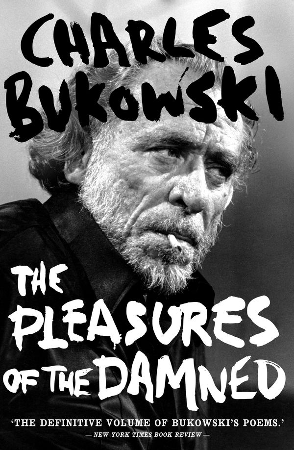 Cover Art for 9781847675491, Pleasures of the Damned: Poems 1951-93 by Charles Bukowski