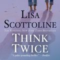 Cover Art for 9781250043740, Think Twice by Lisa Scottoline