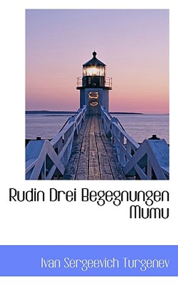 Cover Art for 9781116713916, Rudin Drei Begegnungen Mumu by Ivan Sergeevich Turgenev