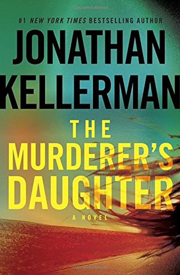 Cover Art for 9780345545312, The Murderer's Daughter by Jonathan Kellerman
