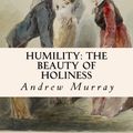 Cover Art for 9781505876048, Humility: The Beauty of Holiness by Andrew Murray