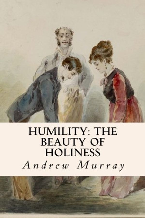 Cover Art for 9781505876048, Humility: The Beauty of Holiness by Andrew Murray