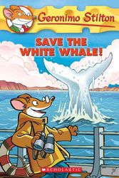Cover Art for 9780545103770, Geronimo Stilton #45: Save the White Whale! by Geronimo Stilton