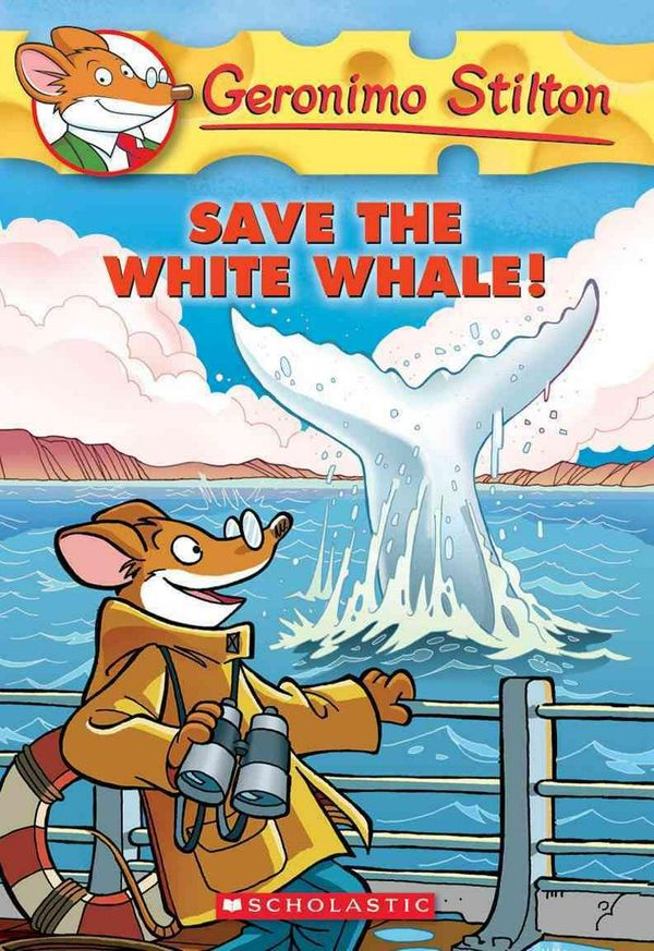 Cover Art for 9780545103770, Geronimo Stilton #45: Save the White Whale! by Geronimo Stilton