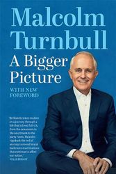 Cover Art for 9781743797884, A Bigger Picture by Malcolm Turnbull