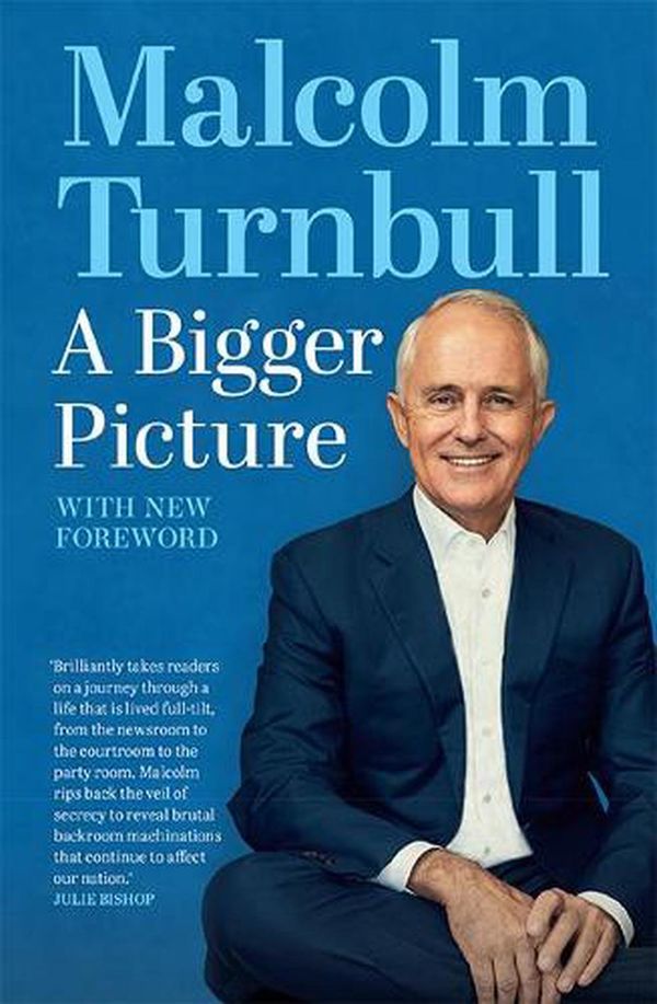 Cover Art for 9781743797884, A Bigger Picture by Malcolm Turnbull