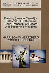 Cover Art for 9781270556435, Bowling (Joanne Carroll) v. California. U.S. Supreme Court Transcript of Record with Supporting Pleadings by HARRISON W HERTZBERG