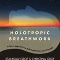 Cover Art for 9781438433950, Holotropic Breathwork by Stanislav Grof