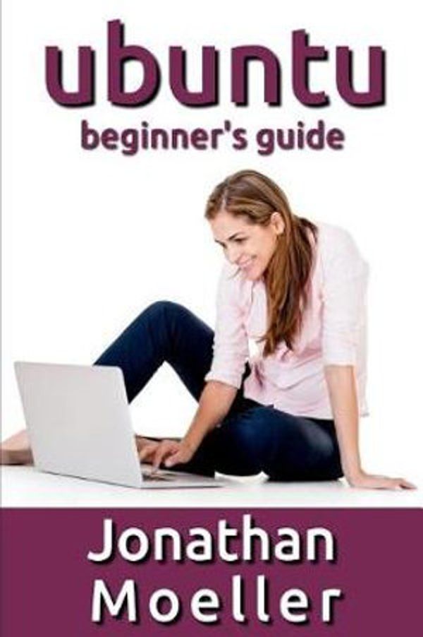 Cover Art for 9781797974606, The Ubuntu Beginner's Guide by Jonathan Moeller