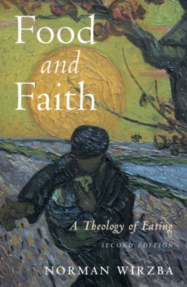 Cover Art for 9781108455961, Food and Faith: A Theology of Eating by Norman Wirzba