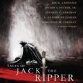 Cover Art for 9781939905000, Tales of Jack the Ripper by Laird Barron, Joe R. Lansdale