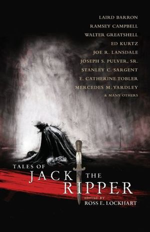 Cover Art for 9781939905000, Tales of Jack the Ripper by Laird Barron, Joe R. Lansdale