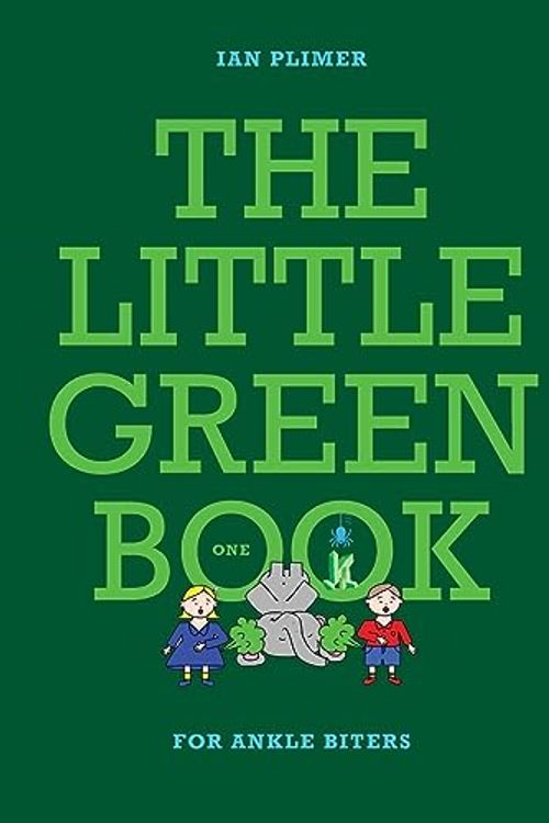 Cover Art for 9781922518651, THE LITTLE GREEN BOOK - For Ankle Biters by Ian Plimer