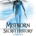 Cover Art for 9781473225046, Mistborn: Secret History by Brandon Sanderson