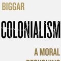 Cover Art for 9780008511647, Colonialism by Nigel Biggar