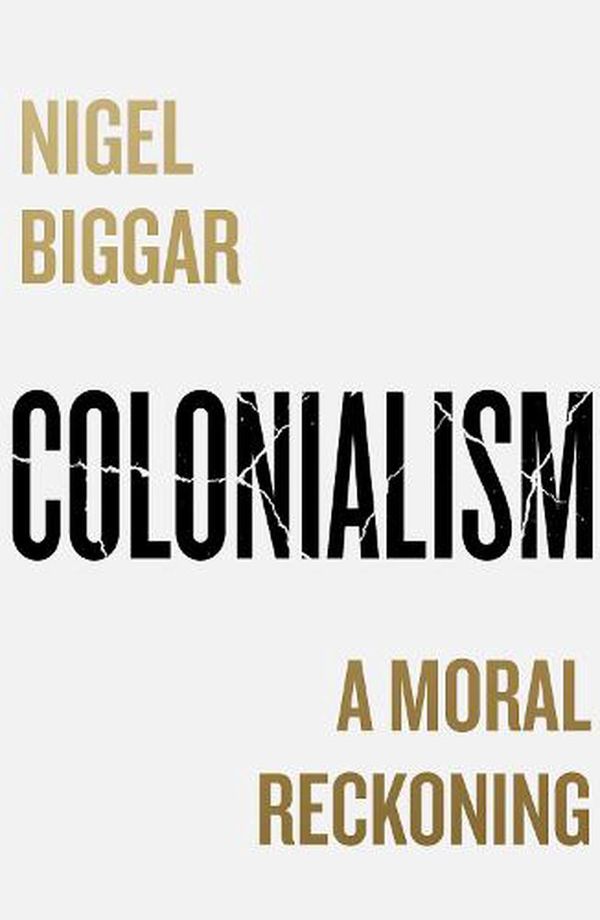 Cover Art for 9780008511647, Colonialism by Nigel Biggar