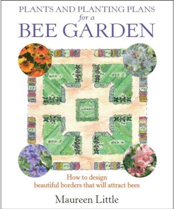 Cover Art for 9781905862801, Plants and Planting Plans for a Bee Garden: How to design beautiful borders that will attract bees by Maureen Little