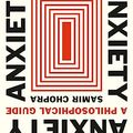 Cover Art for B0CJLGLX2T, Anxiety: A Philosophical Guide by Samir Chopra