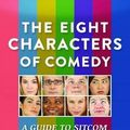 Cover Art for 9780977064120, The Eight Characters of Comedy by Scott Sedita
