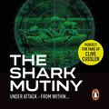 Cover Art for 9781409036371, The Shark Mutiny by Patrick Robinson