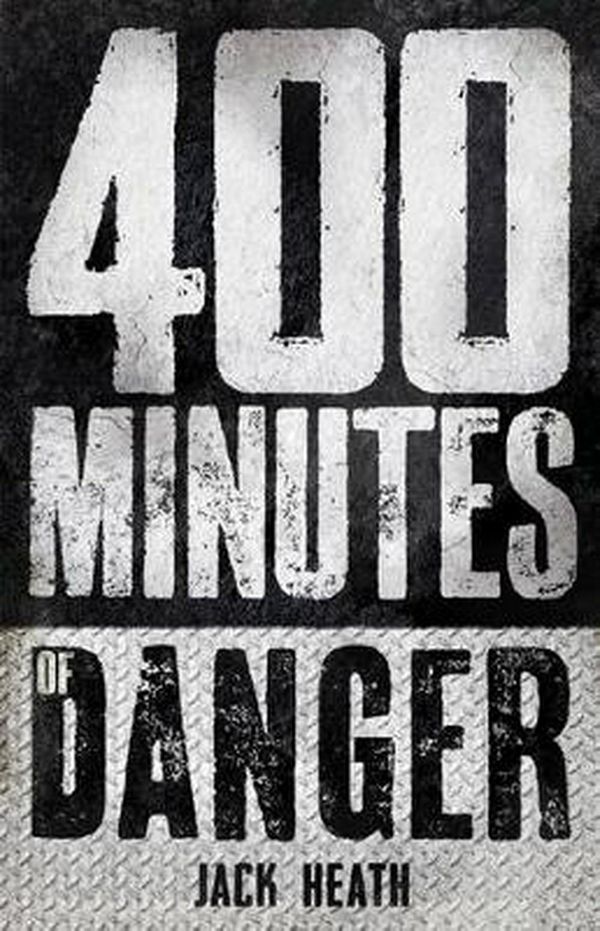 Cover Art for 9781760158798, 400 Minutes of Danger by Jack Heath