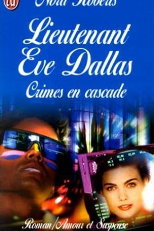 Cover Art for 9782290047118, Lieutenant Eve Dallas - Crimes En Cascade by Roberts Nora