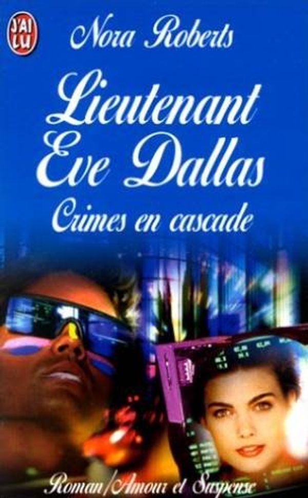 Cover Art for 9782290047118, Lieutenant Eve Dallas - Crimes En Cascade by Roberts Nora