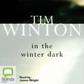 Cover Art for 9781743115282, In the Winter Dark by Tim Winton
