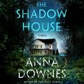 Cover Art for 9781250837073, The Shadow House by Anna Downes