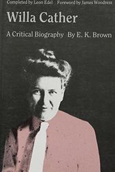 Cover Art for 9780803260849, Willa Cather: A Critical Biography by E K. Brown