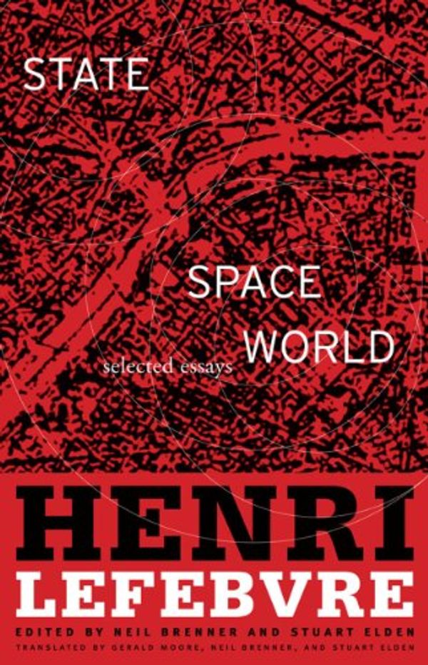 Cover Art for B0043VD1V2, State, Space, World: Selected Essays by Henri Lefebvre