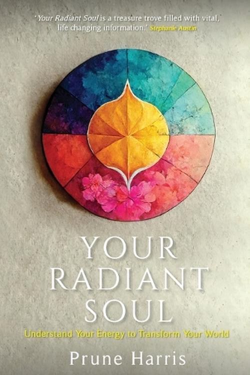 Cover Art for 9798887970318, Your Radiant Soul: Understand Your Energy to Transform Your World by Prune Harris