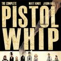 Cover Art for 9781630081805, The Complete Pistolwhip by Matt Kindt, Jason Hall, Matt Kindt