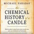 Cover Art for 9780199694914, The Chemical History of a Candle by Michael Faraday