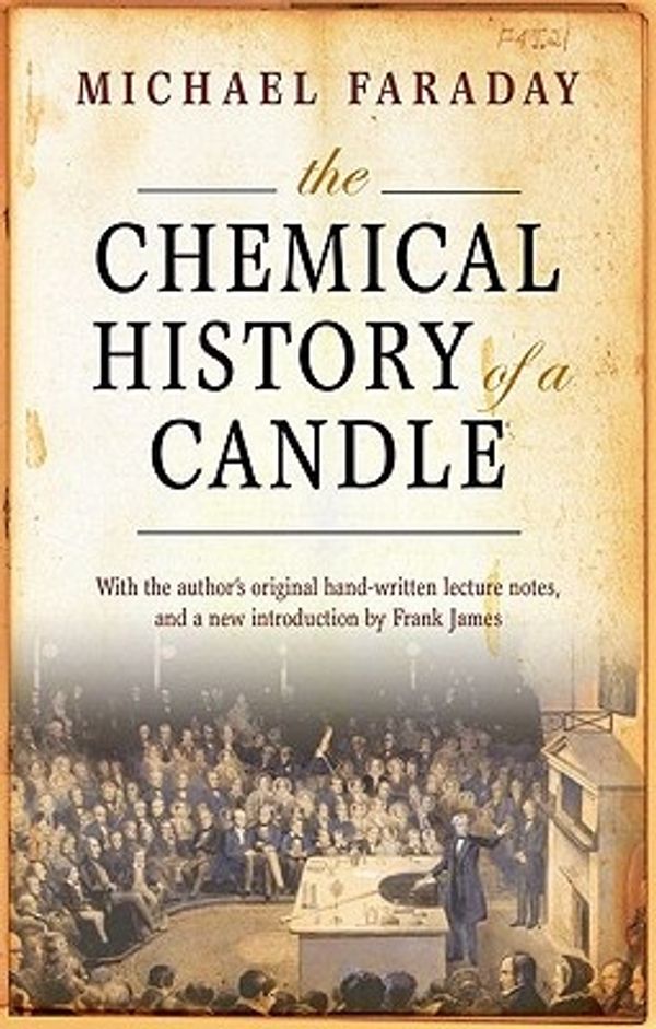 Cover Art for 9780199694914, The Chemical History of a Candle by Michael Faraday
