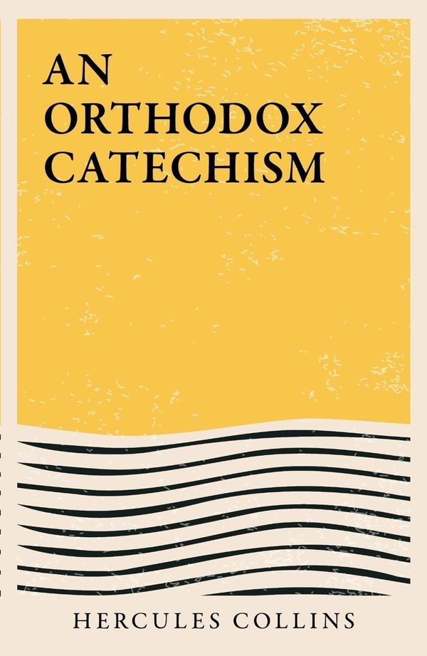 Cover Art for 9781838282936, An Orthodox Catechism by Hercules Collins