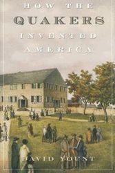 Cover Art for 9780742558335, How the Quakers Invented America by David Yount
