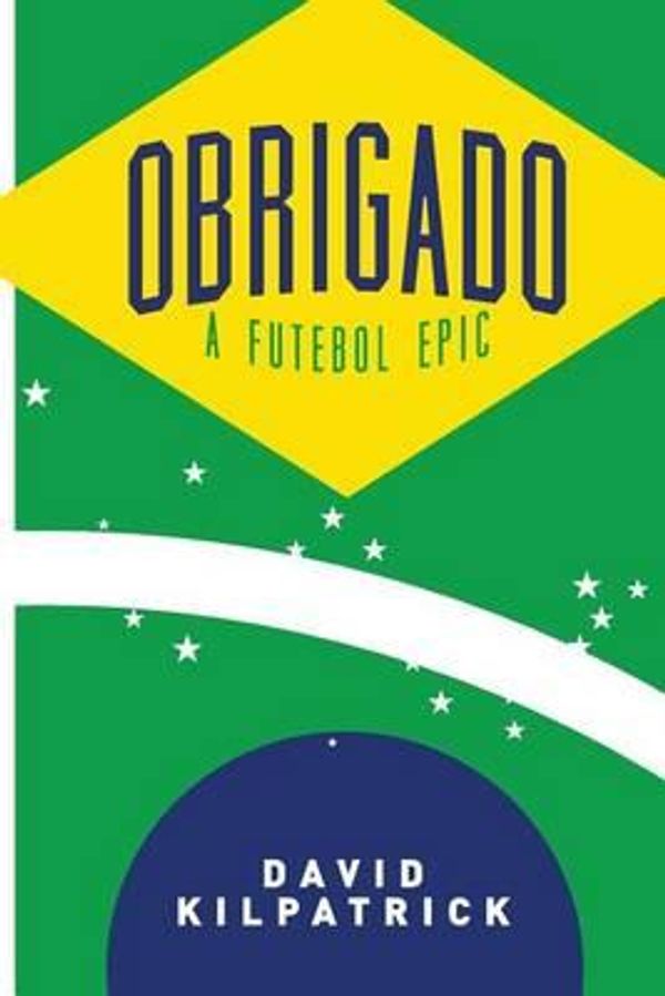 Cover Art for 9780996205801, Obrigado: A Futebol Epic by David Kilpatrick